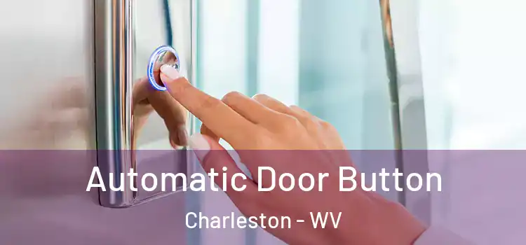 Automatic Door Button Charleston - WV