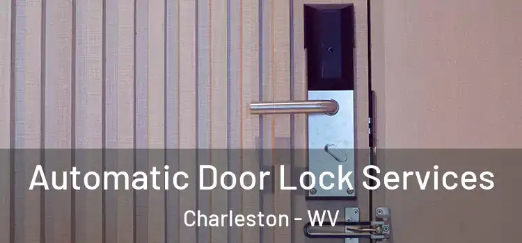 Automatic Door Lock Services Charleston - WV