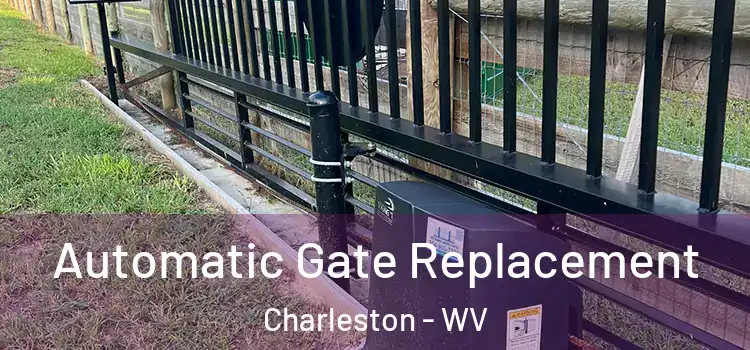 Automatic Gate Replacement Charleston - WV
