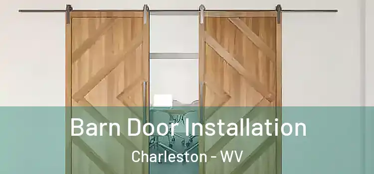 Barn Door Installation Charleston - WV