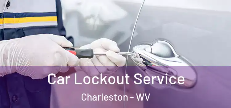 Car Lockout Service Charleston - WV