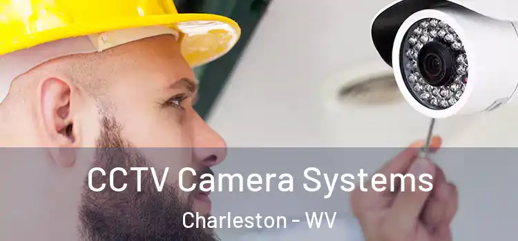 CCTV Camera Systems Charleston - WV