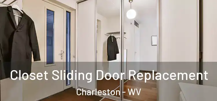 Closet Sliding Door Replacement Charleston - WV