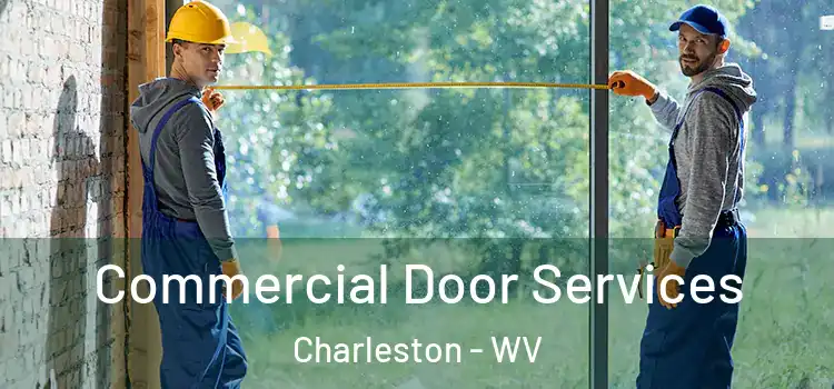 Commercial Door Services Charleston - WV