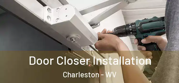 Door Closer Installation Charleston - WV