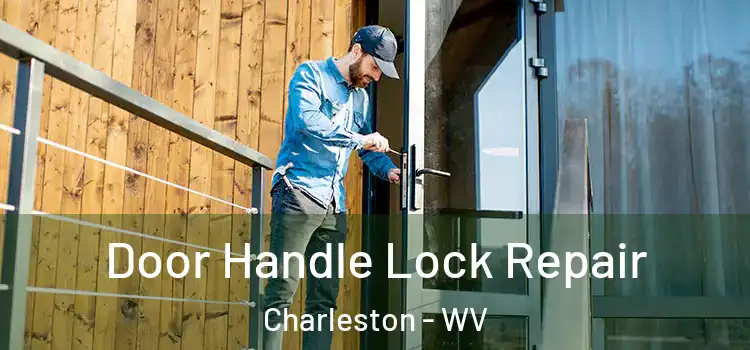 Door Handle Lock Repair Charleston - WV