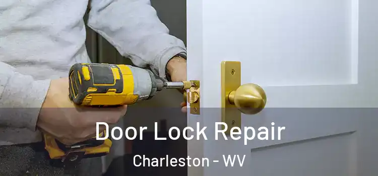 Door Lock Repair Charleston - WV