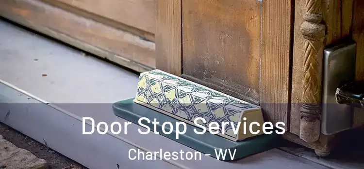 Door Stop Services Charleston - WV