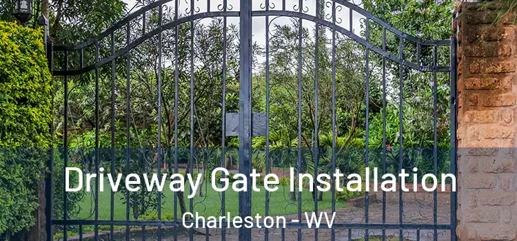 Driveway Gate Installation Charleston - WV