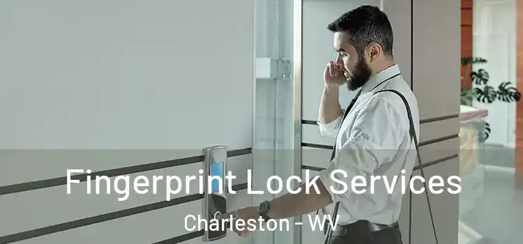 Fingerprint Lock Services Charleston - WV