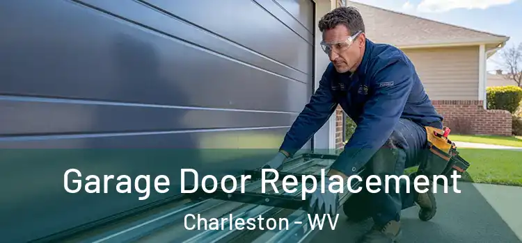  Garage Door Replacement Charleston - WV