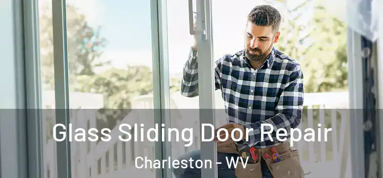  Glass Sliding Door Repair Charleston - WV