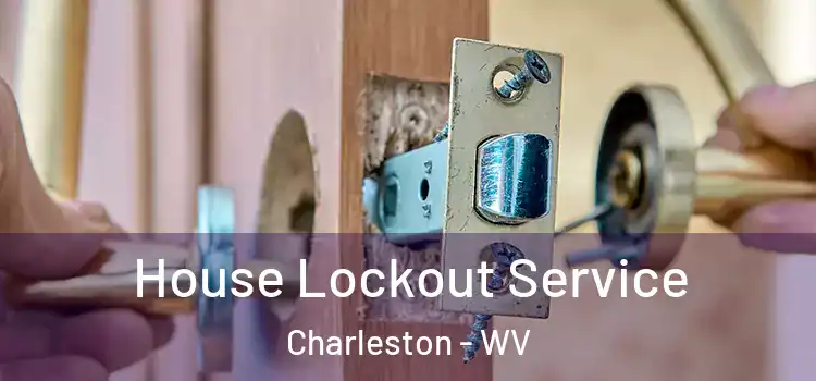 House Lockout Service Charleston - WV
