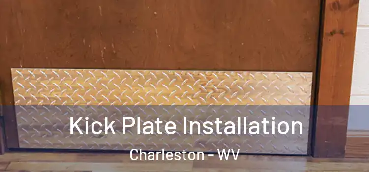 Kick Plate Installation Charleston - WV