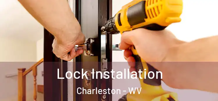 Lock Installation Charleston - WV