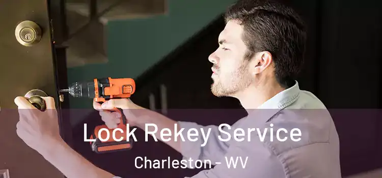 Lock Rekey Service Charleston - WV