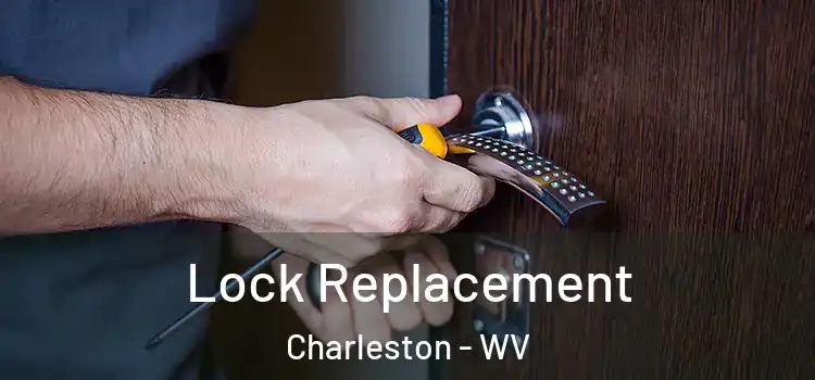 Lock Replacement Charleston - WV