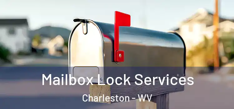 Mailbox Lock Services Charleston - WV