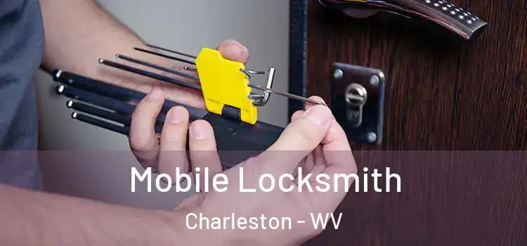 Mobile Locksmith Charleston - WV