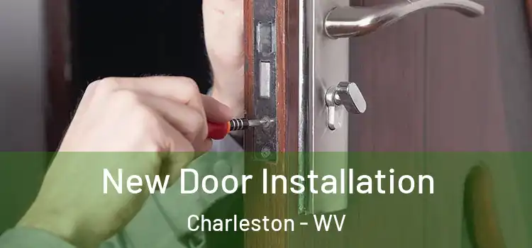 New Door Installation Charleston - WV