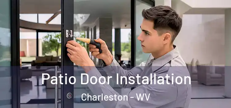 Patio Door Installation Charleston - WV
