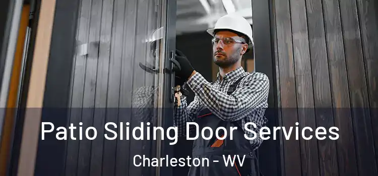Patio Sliding Door Services Charleston - WV