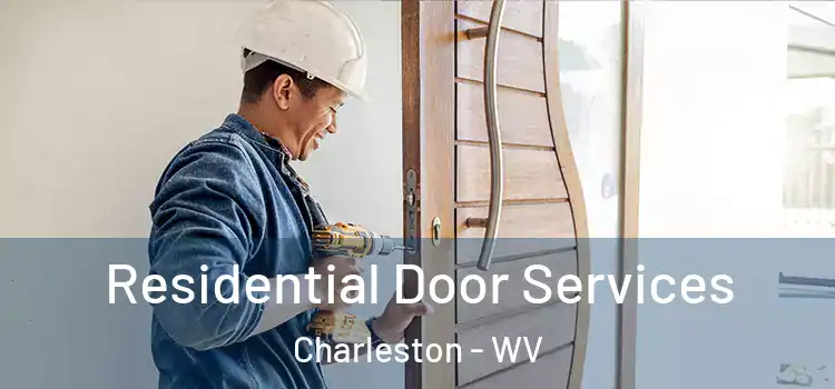 Residential Door Services Charleston - WV