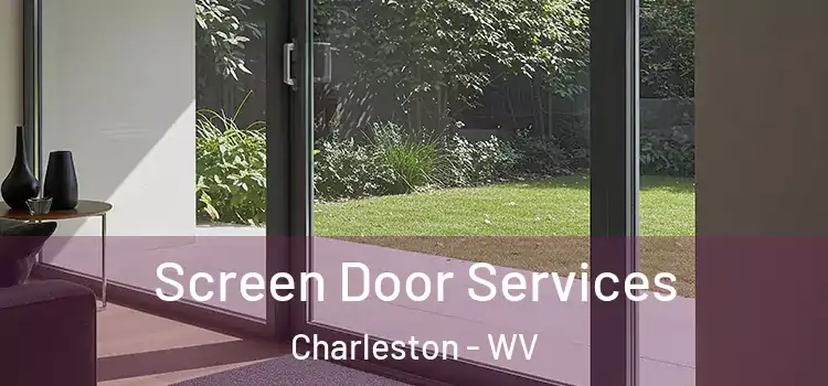 Screen Door Services Charleston - WV