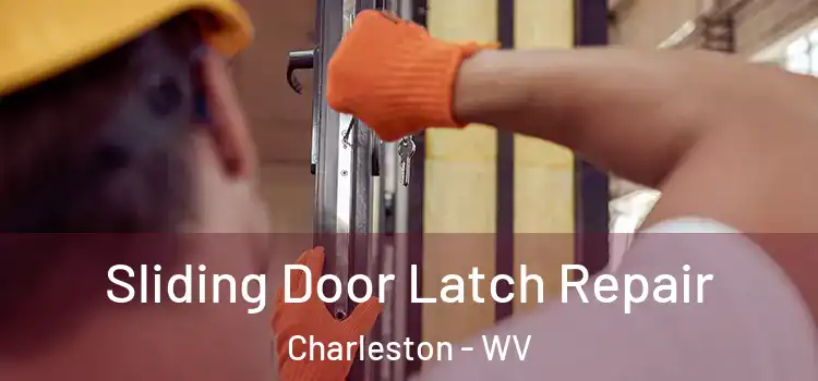 Sliding Door Latch Repair Charleston - WV