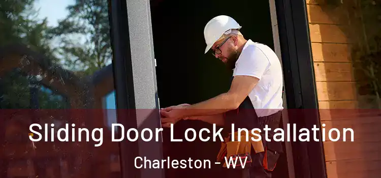 Sliding Door Lock Installation Charleston - WV