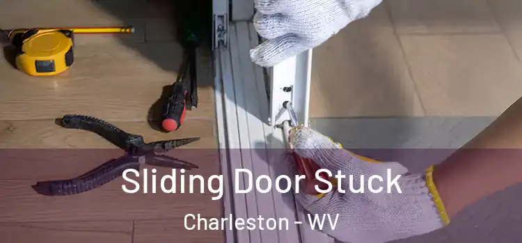 Sliding Door Stuck Charleston - WV