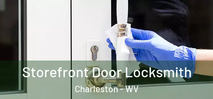 Storefront Door Locksmith Charleston - WV